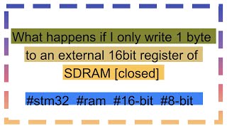 What happens if I only write 1 byte to an external 16bit register of SDRAM closed [upl. by Akahc]