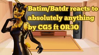 BatimBatdr Reacts to Absolutely Anything by CG5 ft OR3O [upl. by Raymond]