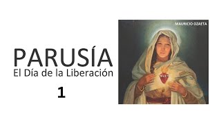 Parusia 1 de 4  PARUSÍA El Día de la Liberación  MAURICIO OZAETA  ¿Será la gran tribulación [upl. by Okiam702]