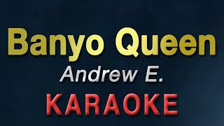 Banyo Queen  Andrew E  KARAOKE [upl. by Haimrej]