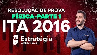 Resolução de Prova ITA 2016 Física  Parte I [upl. by Nnylyram]