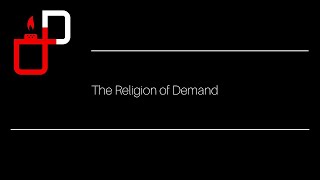 The Religion of Demand [upl. by Ayiram]