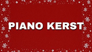 Piano Kerst 🎄 Kerstliedjes en Kerstmuziek  Kerst Liedjes [upl. by Deutsch458]