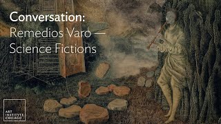 Conversation Remedios Varo—Science Fictions [upl. by Varion]