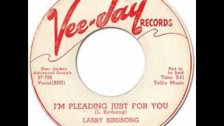 LARRY BIRDSONG  Im Pleading Just For You VeeJay 254 1957 [upl. by Tillfourd]