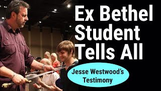 Ex Bethel Student Tells All  Jesse Westwood’s Testimony [upl. by Harvey]