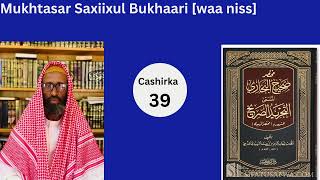 Mukhtasar Saxiixul Bukhaari  Cashirka 39 aad  Sh Ahmed Dirir [upl. by Dis971]