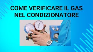 COME VERIFICARE IL GAS NEL CONDIZIONATORE [upl. by Stanhope837]