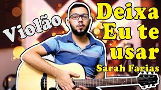 Deixa Eu Te Usar  Sarah Farias Aula de Violão Gospel Simplificada [upl. by Hoover]