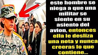 Hombre Niega Que Una Militar Se Siente En Su Asiento Ella Le Da Una Nota Y No Creeras Lo Que Dice [upl. by Ijat175]