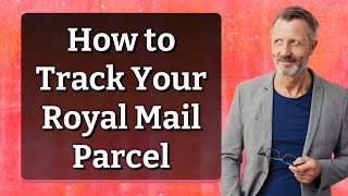 How to Track Your Royal Mail Parcel [upl. by Ashby]