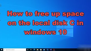 How to free up space on your local disk C in windows 10 [upl. by Bennir]