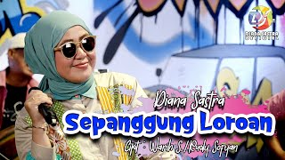 SEPANGGUNG LOROAN  DIANA SASTRA [upl. by Attenehs101]