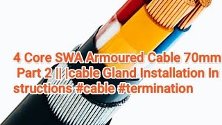 4 Core SWA Armoured Cable 70mm Part 2  cable Gland Installation Instructions cable termination [upl. by Oidivo436]