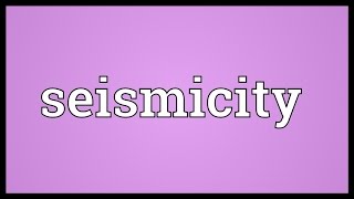 Seismicity Meaning [upl. by Mitchel]