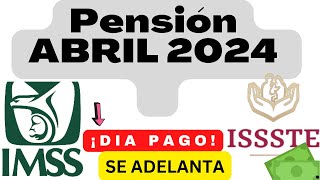 💯 SE ADELANTAN PAGOS💰de LA PENSION estos Pensionados EMPIEZAN ISSSTE E IMSS ABRIL 2024❤️CHECA SALDO [upl. by Pru]