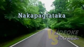 Spongecola  Nakapagtataka KaraokeLyricsInstrumental [upl. by Oninrutas286]