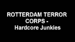 Rotterdam Terror Corps  Hardcore Junkies [upl. by Assira739]