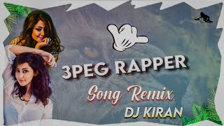 3Peg Rapper song remix by dj Kiran Kannadachandan Shetty [upl. by Nylahsoj]