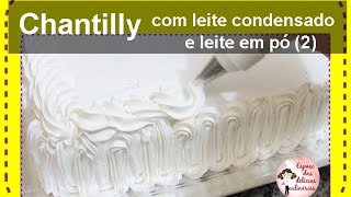 Chantilly com leite condensado e leite em pó  2 [upl. by Adnovahs]