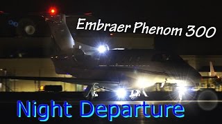 Embraer Phenom 300 Late Night Departure [upl. by Radke259]