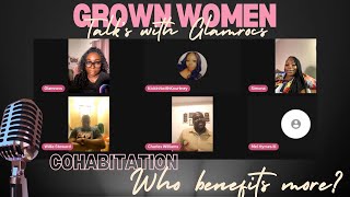 GROWN WOMEN TALKS COHABITATION WHO BENEFITS MORE grownwomantalks glamrocs podcast podcaster [upl. by Kellia]