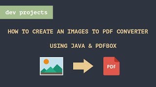 Dev Project 01 Create an Images To PDF Converter Using Apache PDFBox [upl. by Ithaman]