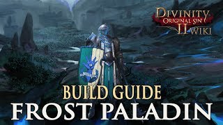 Divinity Original Sin 2 Builds  Frost Paladin Warrior [upl. by Mettah784]