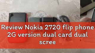 Review Nokia 2720 flip phone 2G version dual card dual screen button phone [upl. by Kinney889]