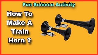 How to Make a Train Horn Toy  experiment funscience [upl. by Brag630]