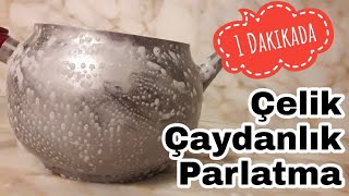 1 Dakikada Çelik Çaydanlık Parlatma  SÜPER ANNE [upl. by Ytsim948]