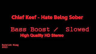 Chief Keef  Hate Being Sober Bass Boost  Slowed [upl. by Novart]