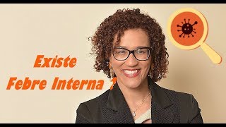 Existe Febre Interna Sintomas e o que Fazer  Infectologista [upl. by Eelyk]