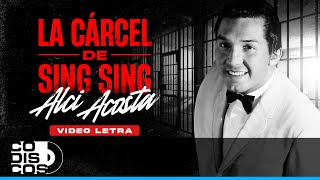 La Cárcel De Sing Sing Alci Acosta  Video Letra [upl. by Ahsinaw]