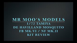 172 Tamiya DH Mosquito FB Mk VINF Mk II Kit Review [upl. by Einohpets]