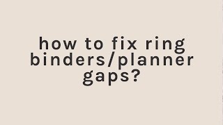 HOW TO FIX RING BINDERSPLANNERS GAPS [upl. by Ecarg]