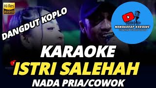 ISTRI SALEHAH KARAOKE NADA PRIA COWOK DANGDUT KOPLO [upl. by Sadira]