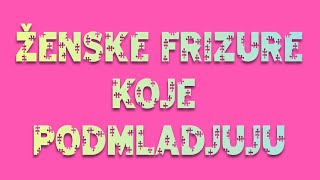 PREDLOZI FRIZURA ZA STARIJE DAMEFRIZURE KOJE PODMLADJUJU [upl. by Jelle]