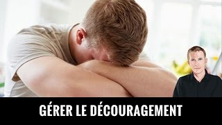 Comment gérer le découragement [upl. by Silvester]