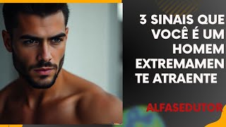 3 sinais que você é um homem extremamente atraente [upl. by Dnomde]