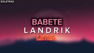 Landrik Babete Letra Liryc [upl. by Aierbma]