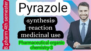 Pyrazole Synthesis Reaction and Medicinal uses  Pharmaceutical Organic Chemistry3 [upl. by Virginia]