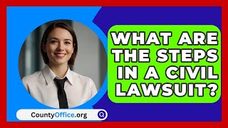 What Are The Steps In A Civil Lawsuit  CountyOfficeorg [upl. by See]