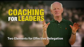 Two Elements For Effective Delegation Coaching For Leaders [upl. by Twum]