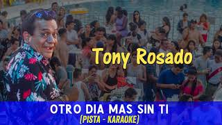 Tony Rosado  Otra Noche Mas Sin Ti PISTA  KARAOKE [upl. by Leonie]