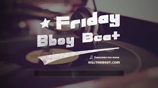 Friday Bboy BEAT 1  Chilling at the Spot  killthebeatcom [upl. by Meri]