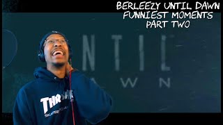 Berleezy Until Dawn Funniest Moments part TWO [upl. by Assereht]