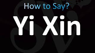 How to Pronounce Yi Xin Correctly Chinese [upl. by Tabbi]