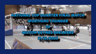 Worthing Thunder vs Milton Keynes Breakers  17122023  National Cup Quarter Final Match [upl. by Eliam]