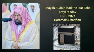 Sheikh Sudais Lead Esha Pray on 311024 in Haramain Sharifian 🤲 Must Listen Ma Shah Allah Beautiful [upl. by Adni]